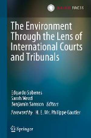 The Environment Through the Lens of International Courts and Tribunals de Edgardo Sobenes