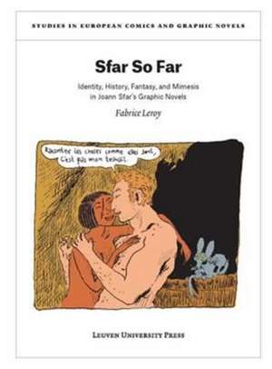 Sfar So Far: Identity, History, Fantasy, and Mimesis in Joann Sfar's Graphic Novels de Fabrice LeRoy