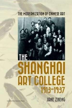 The Modernization of Chinese Art in Republican Shanghai de Jane Zheng