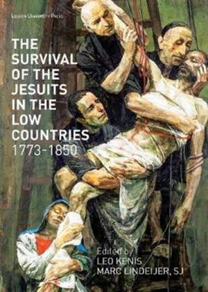 The Survival of the Jesuits in the Low Countries, 1773-1850 de Leo Kenis