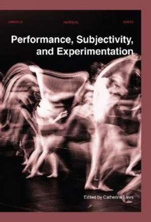 Performance, Subjectivity, and Experimentation de Catherine Laws