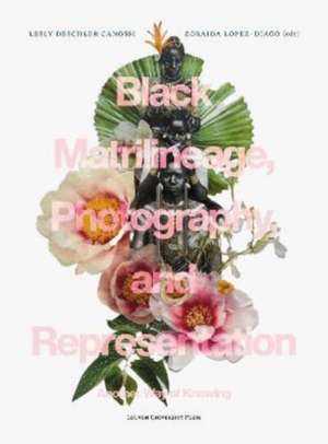 Black Matrilineage, Photography, and Representation de Lesly Deschler Canossi