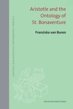 Aristotle and the Ontology of St. Bonaventure de Franziska van Buren