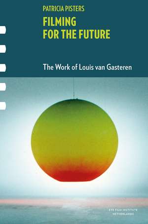 Filming for the Future: The Work of Louis van Gasteren de Patricia Pisters