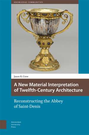 New Material Interpretation of Twelfth-Century Architecture de Jason Crow