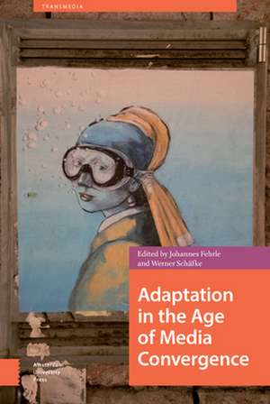 Adaptation in the Age of Media Convergence de Johannes Fehrle