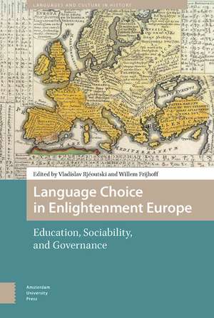 Language Choice in Enlightenment Europe: Education, Sociability, and Governance de Vladislav Rjéoutski