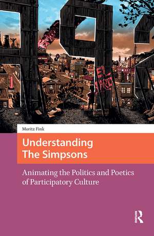 Understanding The Simpsons: Animating the Politics and Poetics of Participatory Culture de Moritz Fink