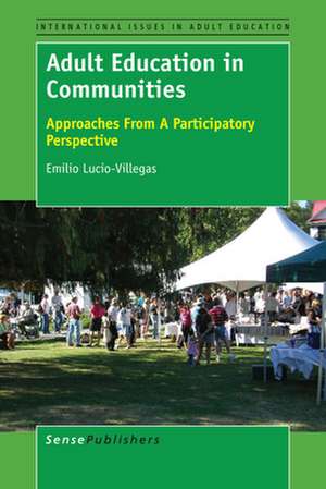 Adult Education in Communities: Approaches from a Participatory Perspective de Emilio Lucio-Villegas