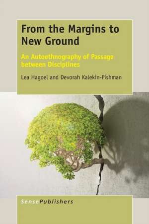 From the Margins to New Ground: An Autoethnography of Passage between Disciplines de Lea Hagoel