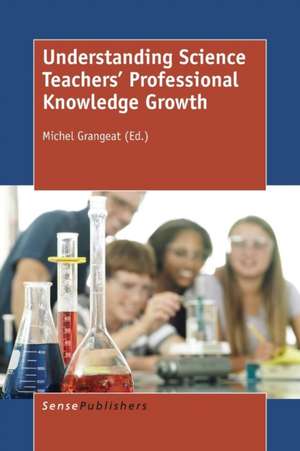 Understanding Science Teachers' Professional Knowledge Growth de Michel Grangeat