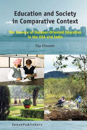 Education and Society in Comparative Context: The Essence of Outdoor-Oriented Education in the USA and India de Eija Kimonen