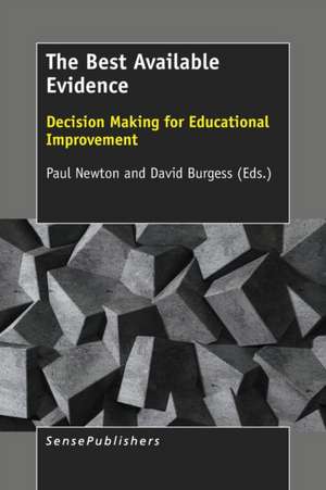 The Best Available Evidence: Decision Making for Educational Improvement de Paul Newton