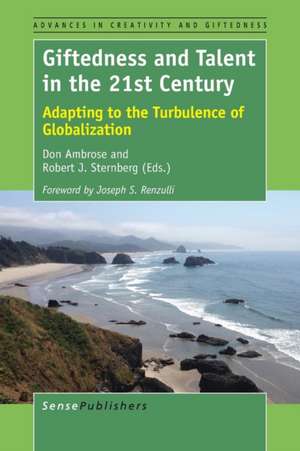 Giftedness and Talent in the 21st Century: Adapting to the Turbulence of Globalization de Don Ambrose