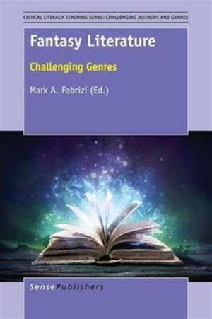 Fantasy Literature: Challenging Genres de Mark A. Fabrizi