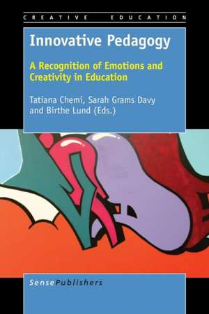 Innovative Pedagogy: A Recognition of Emotions and Creativity in Education de Tatiana Chemi