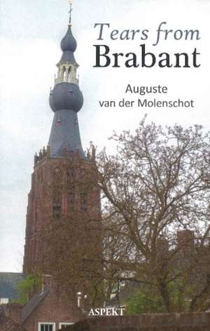 Tears from Brabant de Auguste van der Molenschot