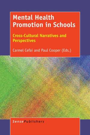 Mental Health Promotion in Schools: Cross-Cultural Narratives and Perspectives de Carmel Cefai