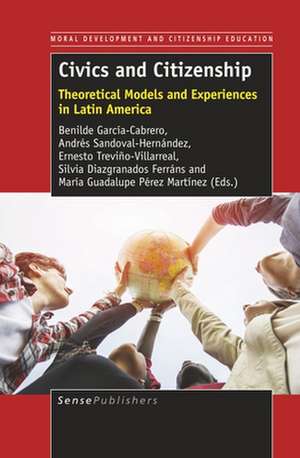 Civics and Citizenship: Theoretical Models and Experiences in Latin America de Benilde García-Cabrero