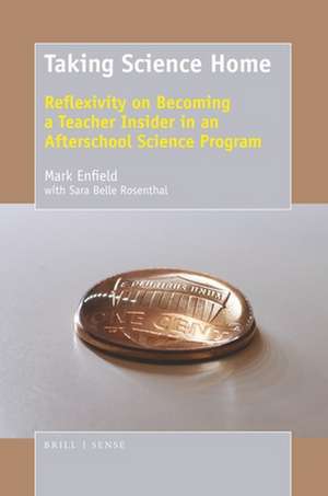 Taking Science Home: Reflexivity on Becoming a Teacher Insider in an Afterschool Science Program de Mark Enfield