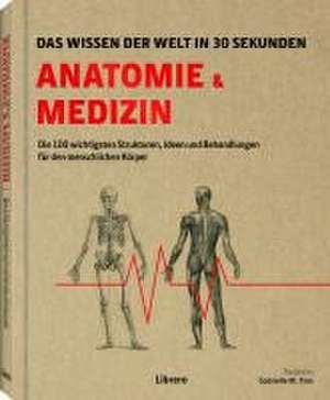 Anatomie und Medizin in 30 Sekunden de Gabrielle M. Finn