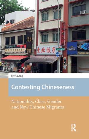 Contesting Chineseness: Nationality, Class, Gender and New Chinese Migrants de Sylvia Ang