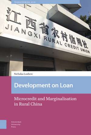 Development on Loan – Microcredit and Marginalisation in Rural China de Nicholas Loubere