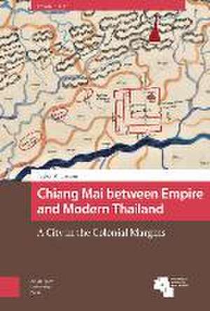 Chiang Mai between Empire and Modern Thailand – A City in the Colonial Margins de Taylor M. Easum