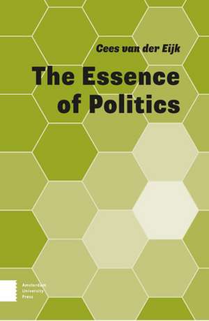 The Essence of Politics de Cees Van Der Eijk