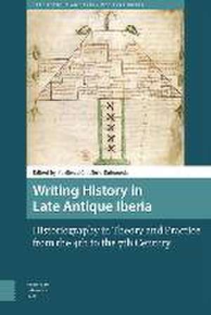 Writing History in Late Antique Iberia de Purificacion Ubric Rabaneda