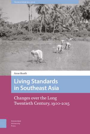 Living Standards in Southeast Asia – Changes over the Long Twentieth Century, 1900–2015 de Anne Booth