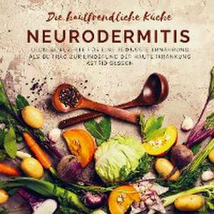 Die hautfreundliche Küche: Neurodermitis de Astrid Olsson