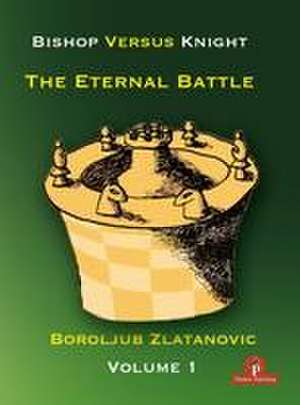 Bishop Versus Knight - The Eternal Battle - Volume 1 de Zlatanovic