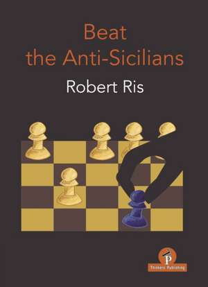 Beat the Anti-Sicilians de Ris