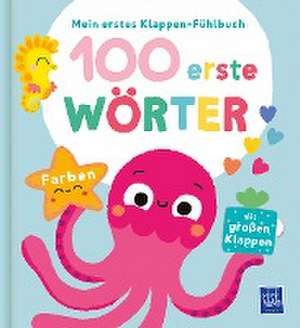 Mein erstes Klappen-Fühlbuch - 100 erste Wörter - Farben de Evgenia Colubeva