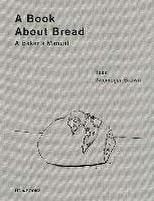 A Book about Bread de Issa Niemeijer-Brown