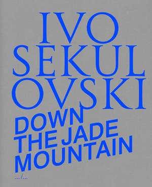 Down the Jade Mountain de Ivo Sekulovsk