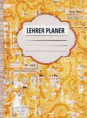 LEHRER PLANER: LEHRERKALENDER de Josephina Dorfmann