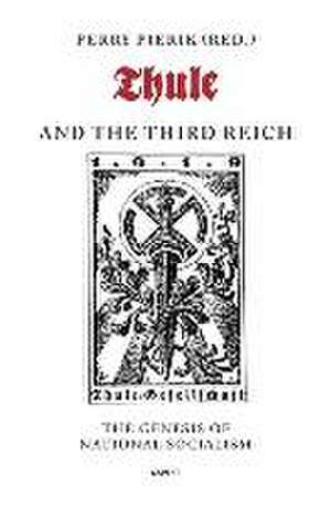 Thule and the Third Reich: The Genesis of National Socialism de Dr Perry Pierik