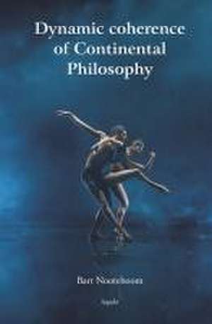 Dynamic coherence of Continental Philosophy de Bart Nooteboom