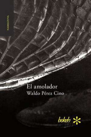 El amolador de Waldo Pérez Cino