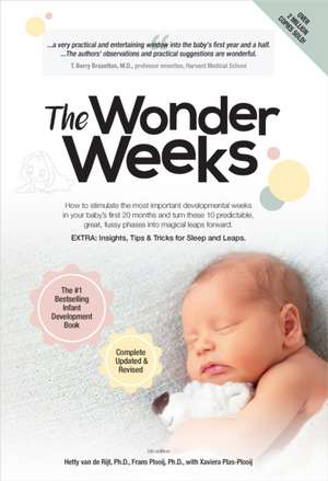 WONDER WEEKS THE: How to Stimulate Your Baby's Mental Development and Help Him Turn His 10 Predictable, Great, Fussy Phases Into Magical Leaps Forward de Hetty Van de Rijt