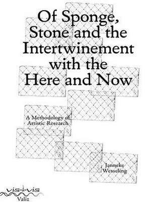 Of Sponge, Stone and the Intertwinement with the Here and Now de Janneke Wesseling