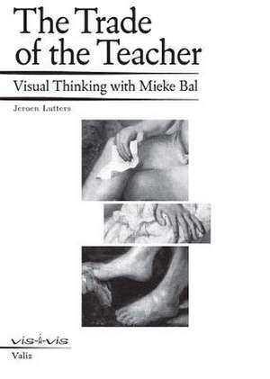 The Trade of the Teacher de Mieke Bal