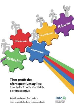 Tirer profit des rétrospectives agiles: Une boîte à outils d'activités de rétrospective de Esther Derby