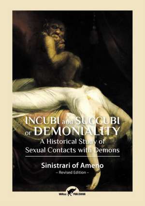 Incubi and Succubi or Demoniality de Sinistrari Of Ameno