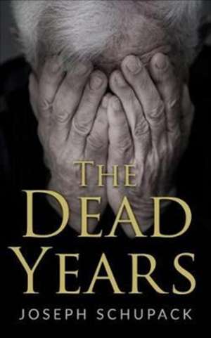 The Dead Years de Joseph Schupack