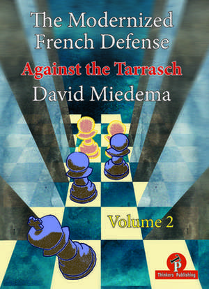 The Modernized French Defense - Volume 2: Against the Tarrasch de David Miedema