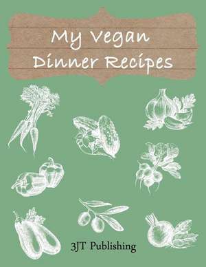 My Vegan Dinner Recipes de Jacobien E.