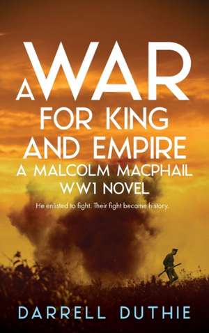 A War for King and Empire de Darrell Duthie